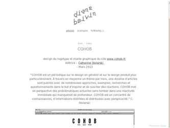 design du logotype et charte graphique du site www.cohob.fr 
éditrice : Catherine Stolarski
"COHOB est un périodique sur le design en général et sur le design produit plus particulièrement. À travers en moyenne un thème par mois, une dizaine darticles sont publiés avec de nombreuses approches, exemples, recherches et questionnements dans le but dinspirer et de susciter des réactions. COHOB met en perspective des problématiques actuelles sans tomber dans une réactivité immédiate qui manquerait de profondeur. COHOB est un concentré de connaissances, dinformations distillées et distribuées avec perspicacité." C. Stolarski