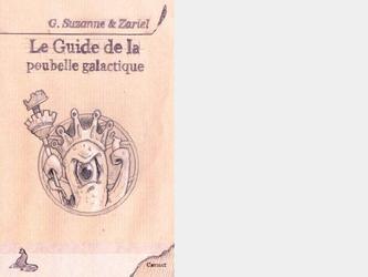 Guide de la poubelle Galactique+ de 100 illustrations.Conception, cration et direction de la collection "carnet" Chez Griffe d Encre